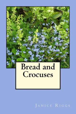 Knjiga Bread and Crocuses Janice Riggs