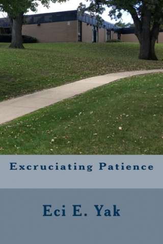 Книга Excruciating Patience Eci E Yak