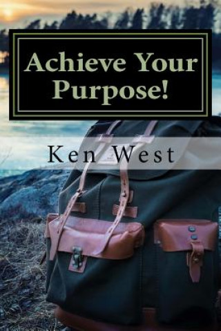 Carte Achieve Your Purpose! Ken West