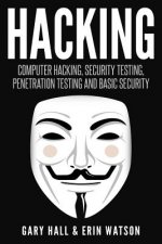 Carte Hacking: Computer Hacking, Security Testing, Penetration Testing, and Basic Secur Gary Hall