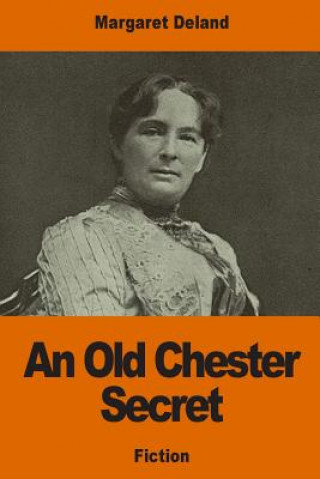 Buch An Old Chester Secret Margaret Deland