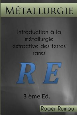 Könyv Introduction a la metallurgie extractive des terres rares - 3eme ed Roger Rumbu