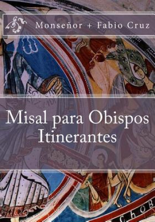 Carte Misal para Obispos Itinerantes Msgr Fabio Sebastian Cruz E V