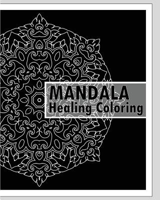 Kniha Healing Coloring Book: 50 Unique Mandala Designs, Guided Coloring For Creative Relaxation, Stress relieving meditation, Inspire Creativity an Keith Hagan
