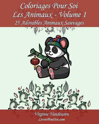 Carte Coloriages Pour Soi - Les Animaux - Volume 1: 25 Adorables Animaux Sauvages - Série 1 Virginie Vandeuren