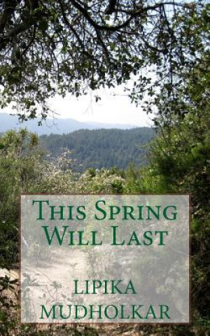 Knjiga This Spring Will Last Lipika Mudholkar