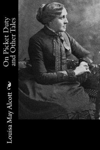 Książka On Picket Duty and Other Tales Louisa May Alcott