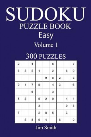 Kniha 300 Easy Sudoku Puzzle Book: Volume 1 Jim Smith