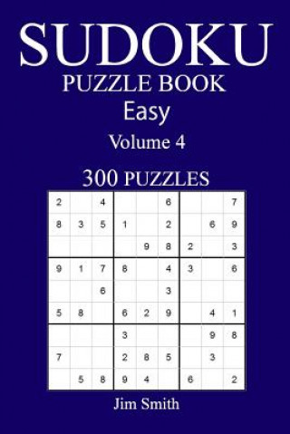 Kniha 300 Easy Sudoku Puzzle Book: Volume 4 Jim Smith