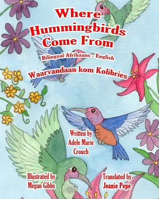 Könyv Where Hummingbirds Come From Bilingual Afrikaans English Adele Marie Crouch