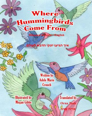 Книга Where Hummingbirds Come From Bilingual Hebrew English Adele Marie Crouch