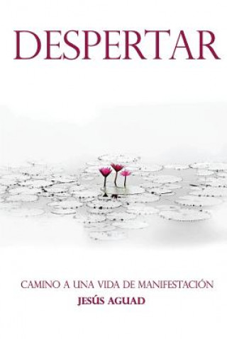 Книга Despertar: Camino a una Vida de Manifestación Jesus Aguad