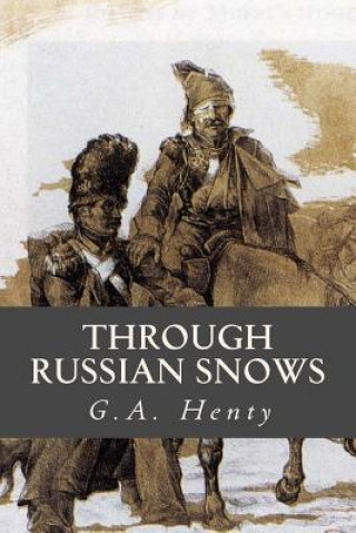 Book Through Russian Snows G A Henty