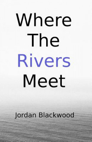 Libro Where The Rivers Meet Jordan D Blackwood