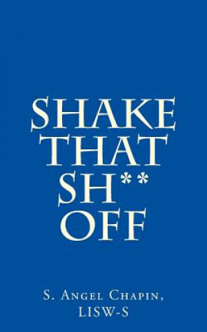 Knjiga Shake That Sh** Off S Angel Chapin Lisw-S