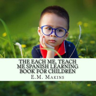 Kniha Each Me, Teach Me Spanish Learning Book For Children E M Makins