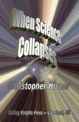 Knjiga When Science Collapses Christopher Hivner