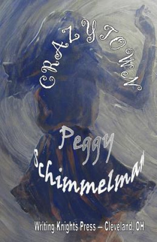 Knjiga Crazytown Peggy Schimmelman