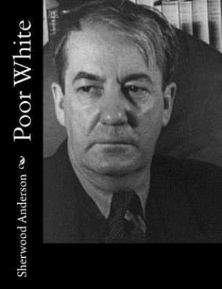 Книга Poor White Sherwood Anderson