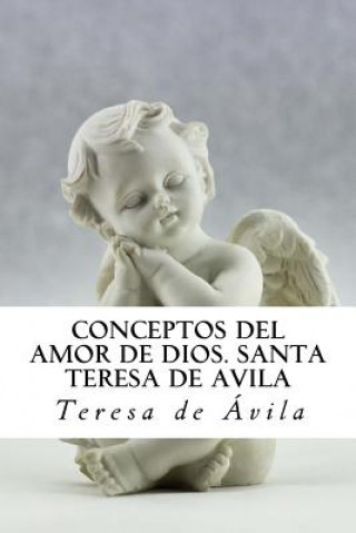 Kniha Conceptos del Amor de Dios. Santa Teresa de Avila: Meditaciones sobre "El Cantar de los Cantares" St Teresa of Avila