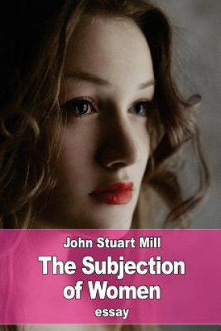 Carte The Subjection of Women John Stuart Mill