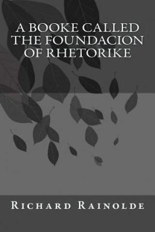 Könyv A booke called the Foundacion of Rhetorike Richard Rainolde