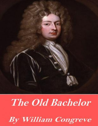 Knjiga The Old Bachelor William Congreve