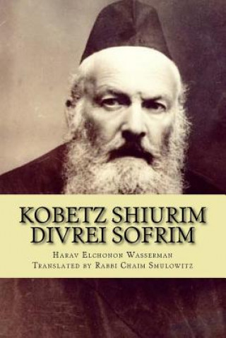 Boek Kobetz Shiurim: Divrei Sofrim Rav Elchonon Bunim Wasserman