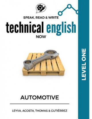 Könyv Speak, Read & Write Technical English Now: Automotive - Level 1 Jose Luis Leyva