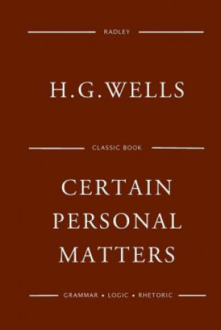 Kniha Certain Personal Matters MR H G Wells