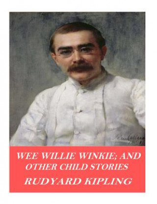 Kniha Wee Willie Winkie; and Other Child Stories Rudyard Kipling