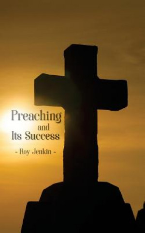 Kniha Preaching and Its Success Roy Jenkin