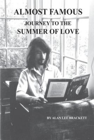 Könyv Almost Famous: Journey to the Summer of Love Alan Lee Brackett