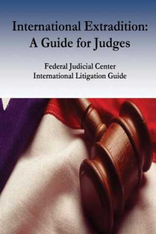 Kniha International Extradition: A Guide for Judges Federal Judicial Center