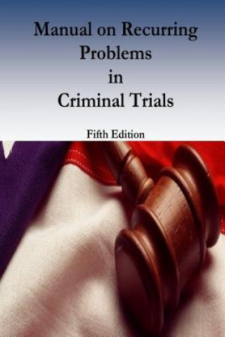 Carte Manual on Recurring Problems in Criminal Trials Federal Judicial Center