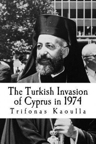 Книга The Turkish Invasion of Cyprus in 1974 Trifonas Kaoulla