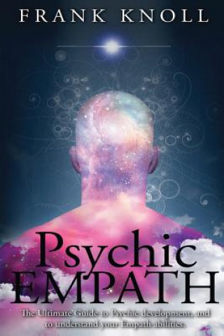 Carte Psychic Empath: The Ultimate Guide to Psychic development, and to understand your Empath abilities. Frank Knoll