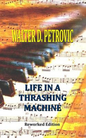 Kniha Life In A Thrashing Machine Walter D Petrovic