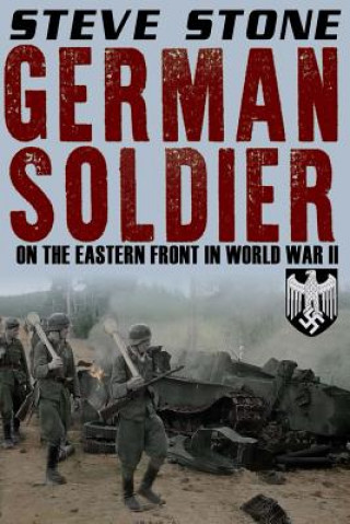 Könyv German Soldier on the Eastern Front in World War II Steve Stone