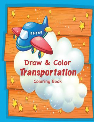 Carte Draw & Color Transportation Coloring Book Mary Lou Brown
