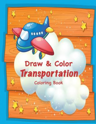 Buch Draw & Color Transportation Coloring Book Mary Lou Brown