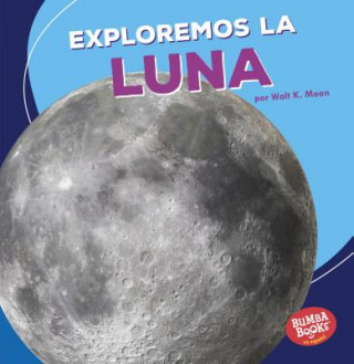 Kniha Exploremos La Luna (Let's Explore the Moon) Walt K. Moon