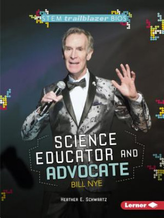 Könyv Science Educator and Advocate Bill Nye Heather Schwartz