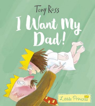 Könyv I Want My Dad! Tony Ross
