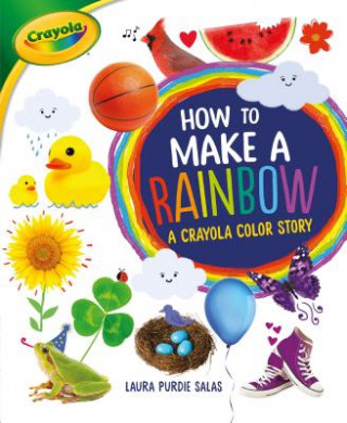 Könyv How to Make a Rainbow: A Crayola Color Story Laura Salas