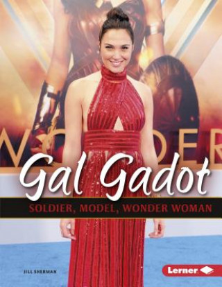 Könyv Gal Gadot: Soldier, Model, Wonder Woman Jill Sherman