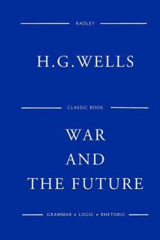 Knjiga War And The Future MR H G Wells