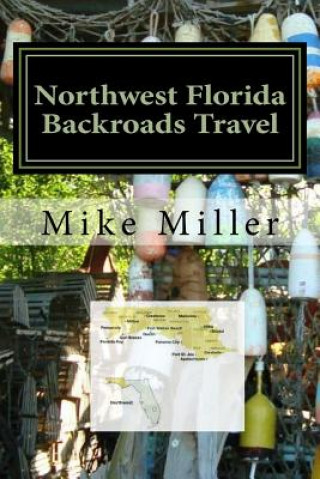 Carte Northwest Florida Backroads Travel: Day Trips Off The Beaten Path Mike Miller