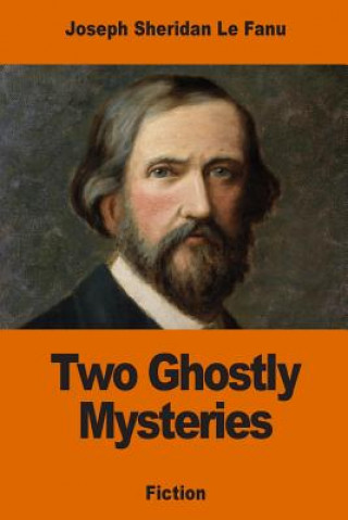 Knjiga Two Ghostly Mysteries Joseph Sheridan Le Fanu