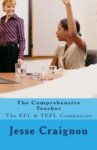 Carte The Comprehensive Teacher: The EFL & TEFL Companion Jesse Craignou
